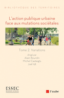 Action publique urbaine face aux mutations sociétales (L'), t. 02